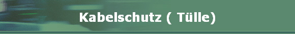 Kabelschutz ( Tlle)